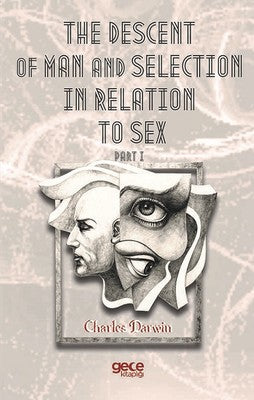 The Descent Of Man And Selection In Relation To Sex Part I | Gece Kitaplığı