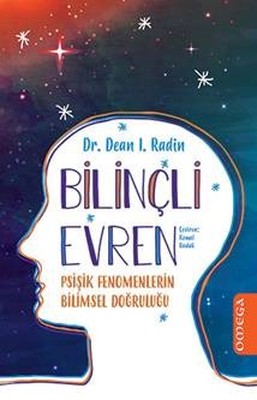 Bilinçli Evren-Psişik Fenomenlerin Bilimsel Doğruluğu | Mega Yayınları