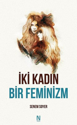 İki Kadın Bir Feminizm | Net Kitaplık Yayıncılık