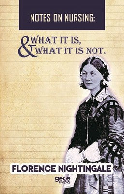 Notes On Nursing-What It Is And What It Is Not | Gece Kitaplığı