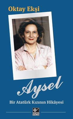 Aysel-Bir Atatürk Kızının Hikayesi | Kaynak Yayınları