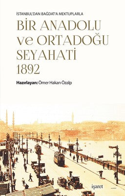 Bir Anadolu ve Ortadoğu Seyahati 1892 | İşaret Yayınları