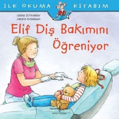 Elif Diş Bakımını Öğreniyor-İlk Okuma Kitabım | İş Bankası Kültür Yayınları