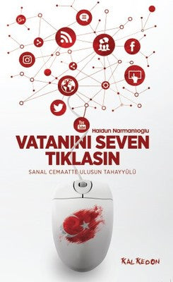 Vatanını Seven Tıklasın-Sanal Cemaatte Ulusun Tahayyülü | Kalkedon