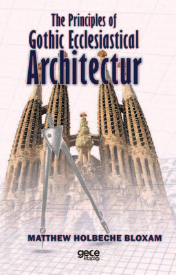 The Principles Of Gothic Ecclesiastical Architectur | Gece Kitaplığı