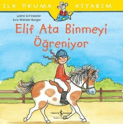 Elif Ata Binmeyi Öğreniyor-İlk Okuma Kitabım | İş Bankası Kültür Yayınları