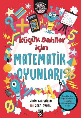 Küçük Dahiler İçin Matematik Oyunları | Diyojen Yayıncılık