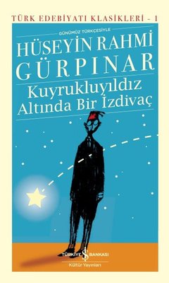 Kuyrukluyıldız Altında Bir İzdivaç - Türk Edebiyat Klasikleri 1 | İş Bankası Kültür Yayınları