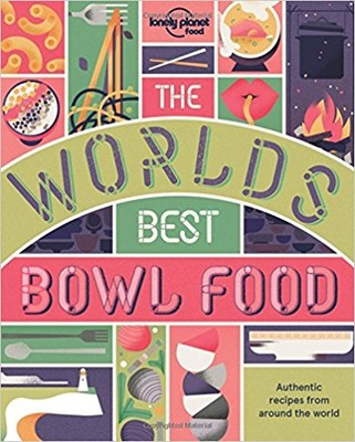 The World's Best Bowl Food: Where to find it and how to make it (Lonely Planet) | Lonely Planet