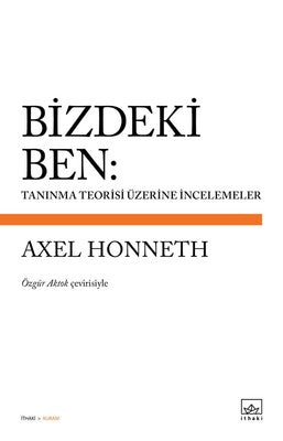 Bizdeki Ben: Tanınma Teorisi Üzerine İncelemeler | İthaki Yayınları