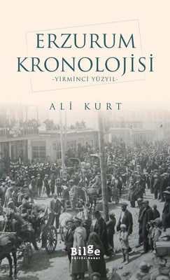 Erzurum Kronolojisi-Yirminci Yüzyıl | Bilge Kültür Sanat
