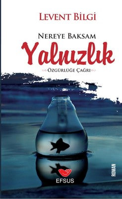 Nereye Baksam Yalnızlık | Efsus