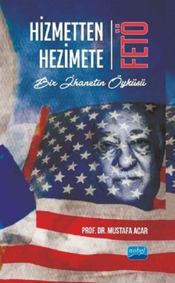 Hizmetten Hezimete FETÖ | Nobel Akademik Yayıncılık