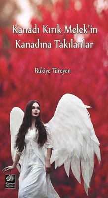 Kanadı Kırık Melek'in Kanadına Takılanlar | Egemen Yayınları