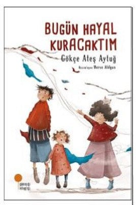 Bugün Hayal Kuracaktım | Günışığı Yayınları