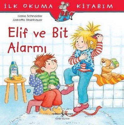 Elif ve Bit Alarmı-İlk Okuma Kitabım | İş Bankası Kültür Yayınları