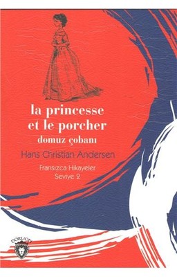 La Princesse Et Le Porcher Domuz Çobanı-Fransızca Hikayeler Seviye 2 | Dorlion Yayınevi