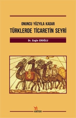 Türklerde Ticaretin Seyri-Onuncu Yüzyıla Kadar | Kriter
