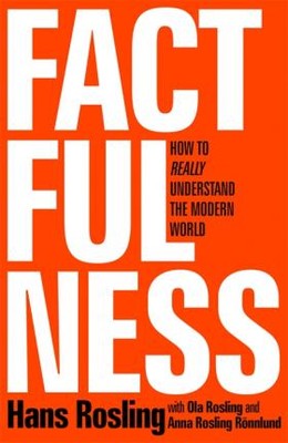 Factfulness: Ten Reasons We're Wrong About the World and Why Things Are Better Than You Think | Sceptre