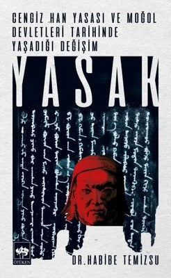Cengiz Han Yasası ve Moğol Devletleri Tarihinde Yaşadığı Yasak | Ötüken Neşriyat