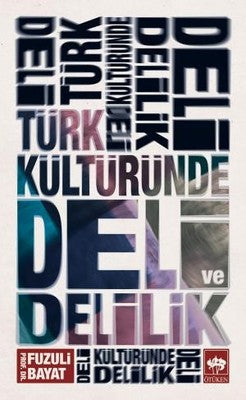 Türk Kültüründe Deli ve Delilik | Ötüken Neşriyat Yayınları