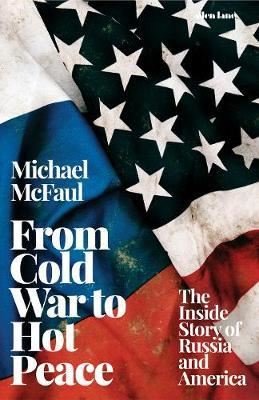 From Cold War to Hot Peace: The Inside Story of Russia and America | Allan Lane