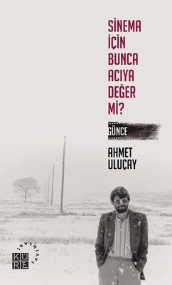 Sinema İçin Bunca Acıya Değer Mi? | Küre Yayınları