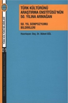 Türk Kültürünü Araştırma Enstitüsü'nün 50.Yılına Armağan | Türk Kültürünü Araştırma Enstitüsü