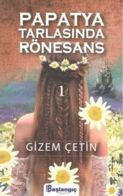 Papatya Tarlasında Rönesans 1 | Başlangıç Yayınları
