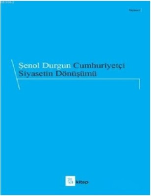 Cumhuriyetçi Siyasetin Dönüşümü | A Kitap