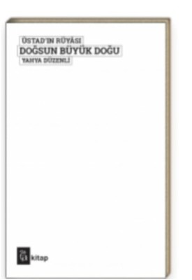 Üstad'ın Rüyası-Doğsun Büyük Doğu | A Kitap