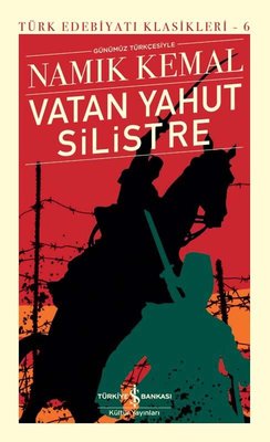 Vatan Yahut Silistre - Türk Edebiyatı Klasikleri 6 | İş Bankası Kültür Yayınları