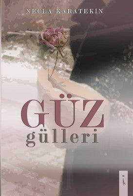Güz Gülleri | İkinci Adam Yayınları