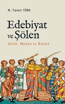 Edebiyat ve Şölen Aktör Mekan ve Ritüel | Çizgi Kitapevi
