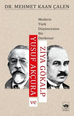 Yusuf Akçura ve Ziya Gökalp | Ötüken Neşriyat