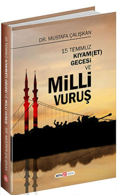 15 Temmuz Kıyam(Et) Gecesi ve Milli Vuruş | Beta Kitap