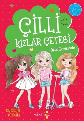 Çilli Kızlar Çetesi Okul Gezisinde | Yakamoz Yayınları