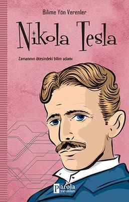 Nikola Tesla-Bilime Yön Verenler | Parola Yayınları