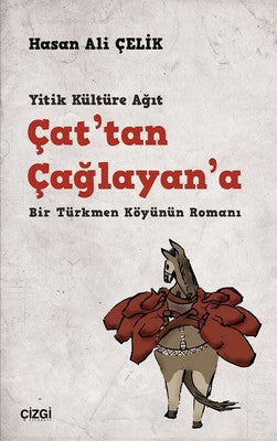 Çat'tan Çağlayan'a-Bir Türkmen Köyünün Romanı | Çizgi Kitapevi
