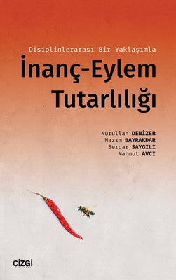 Disiplinlerarası Bir Yaklaşımla İnanç-Eylem Tutarlılığı | Çizgi Kitapevi
