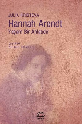 Hannah Arendt-Yaşam Bir Anlatıdır | İletişim Yayınları