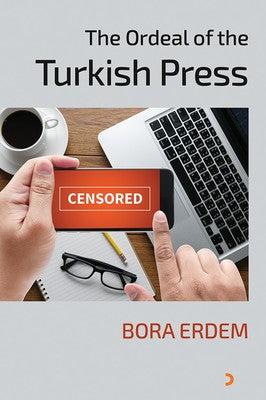 The Ordeal of the Turkish Press | Cinius