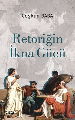 Retoriğin İkna Gücü | Çizgi Kitapevi