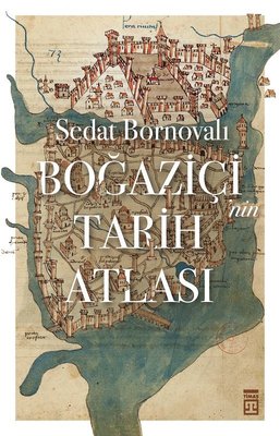 Boğaziçi'nin Tarih Atlası | Timaş Yayınları