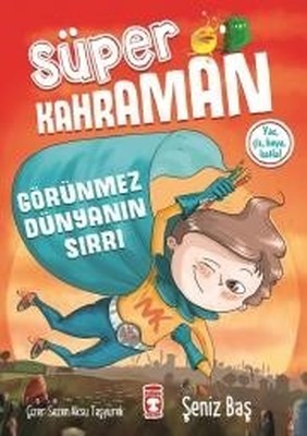 Süper Kahraman-Görünmez Dünyanın Sırrı | Timaş Çocuk