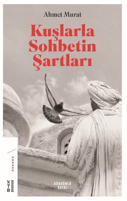 Kuşlarla Sohbetin Şartları | Ketebe Yayınları