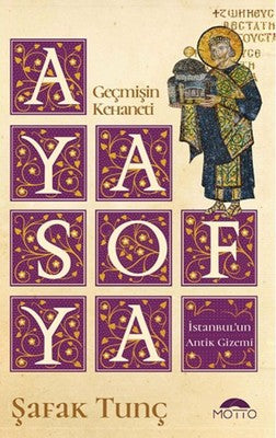 Ayasofya-Geçmişin Kehaneti | Motto Yayınları