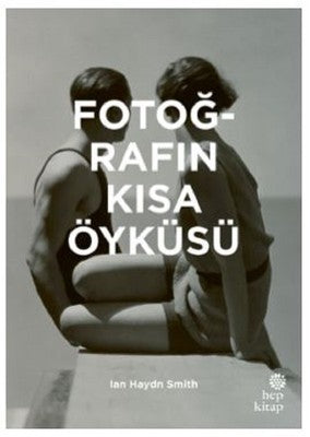 Fotoğrafın Kısa Öyküsü | Hep Kitap
