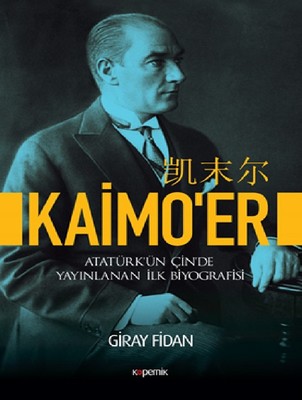 Kaimo'er-Atatürk'ün Çin'de Yayınlanan İlk Biyografisi | Kopernik Kitap
