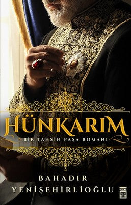 Hünkarım-Bir Tahsin Paşa Romanı | Timaş Yayınları